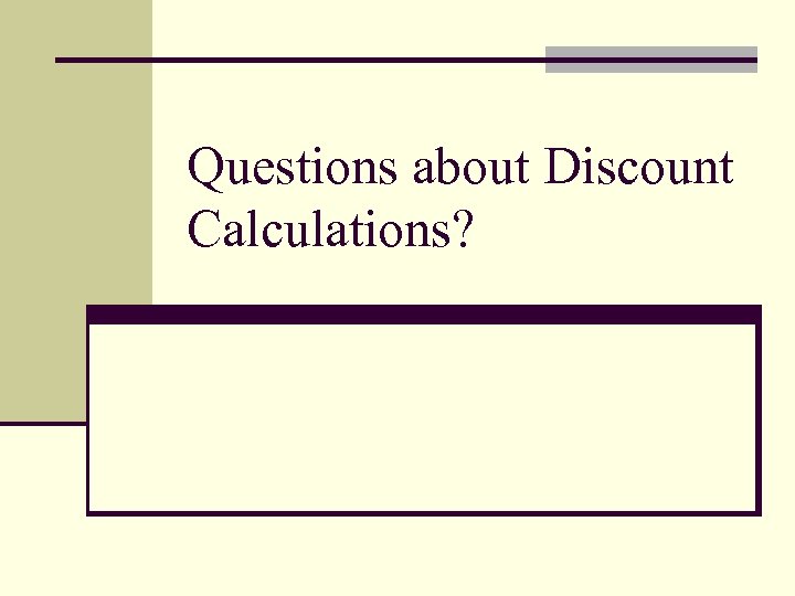 Questions about Discount Calculations? 