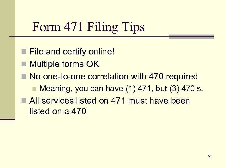 Form 471 Filing Tips n File and certify online! n Multiple forms OK n