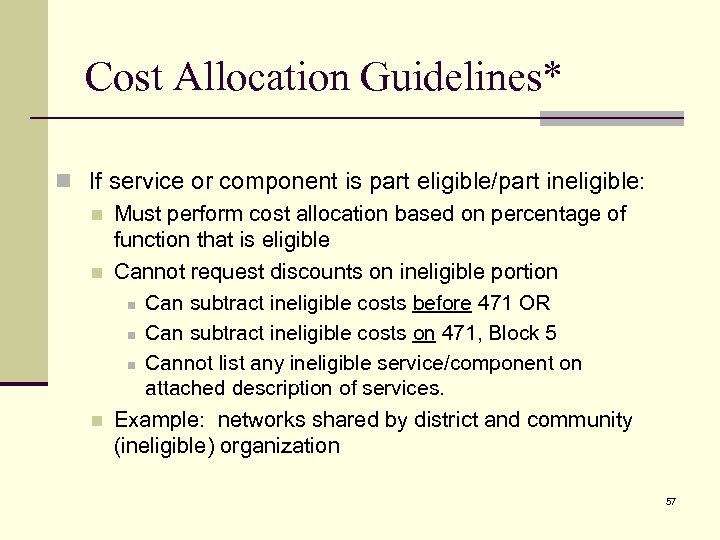 Cost Allocation Guidelines* n If service or component is part eligible/part ineligible: n Must