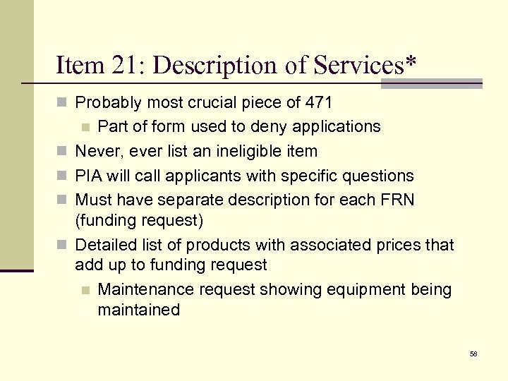 Item 21: Description of Services* n Probably most crucial piece of 471 Part of