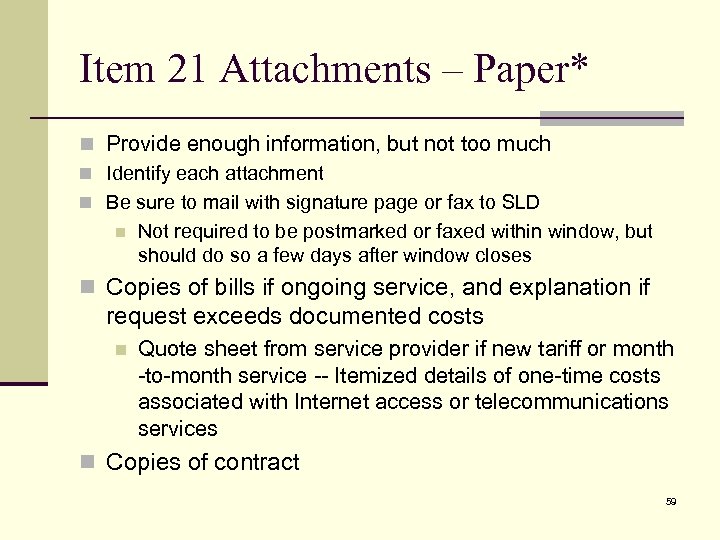 Item 21 Attachments – Paper* n Provide enough information, but not too much n
