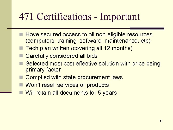 471 Certifications - Important n Have secured access to all non-eligible resources n n