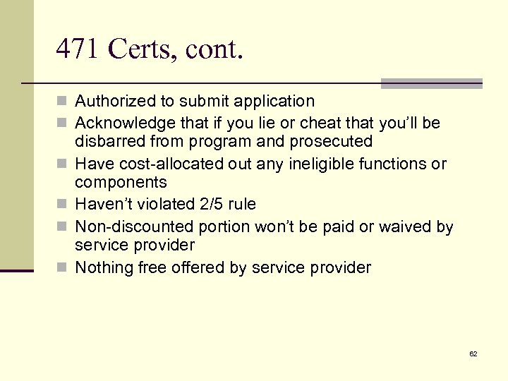 471 Certs, cont. n Authorized to submit application n Acknowledge that if you lie