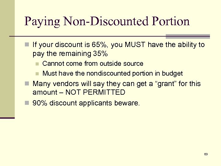 Paying Non-Discounted Portion n If your discount is 65%, you MUST have the ability