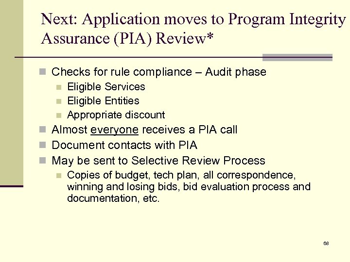 Next: Application moves to Program Integrity Assurance (PIA) Review* n Checks for rule compliance