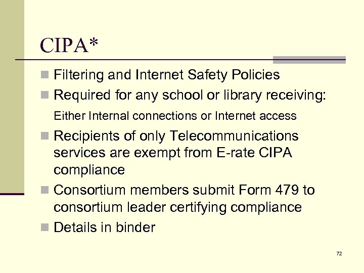 CIPA* n Filtering and Internet Safety Policies n Required for any school or library