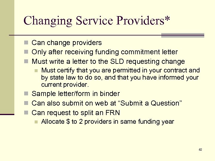 Changing Service Providers* n Can change providers n Only after receiving funding commitment letter