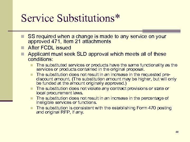 Service Substitutions* n SS required when a change is made to any service on