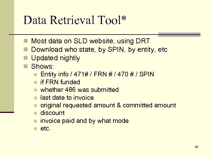 Data Retrieval Tool* n n Most data on SLD website, using DRT Download who
