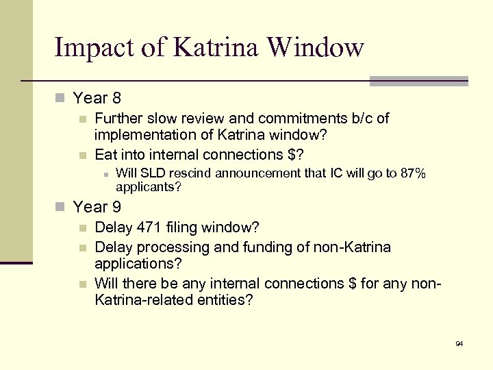 Impact of Katrina Window n Year 8 n Further slow review and commitments b/c