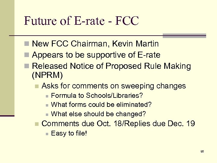Future of E-rate - FCC n New FCC Chairman, Kevin Martin n Appears to