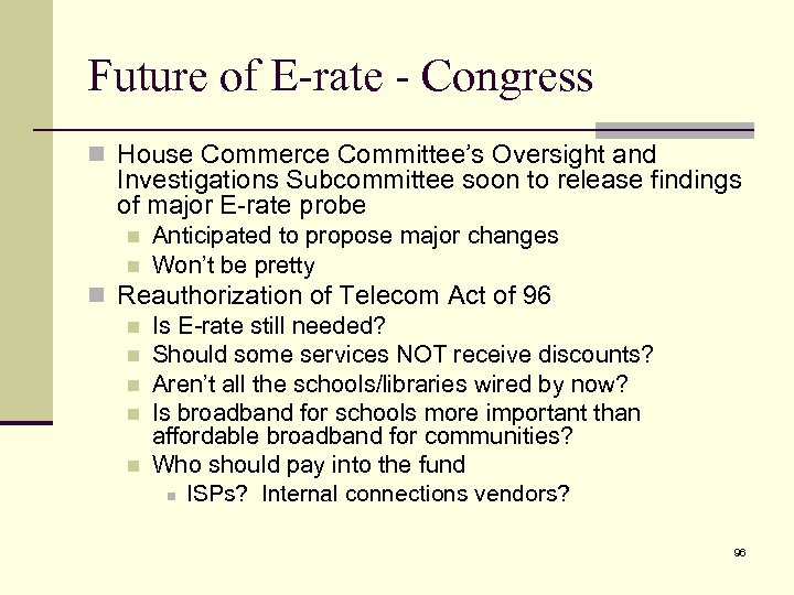 Future of E-rate - Congress n House Commerce Committee’s Oversight and Investigations Subcommittee soon
