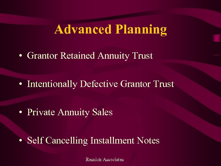 Advanced Planning • Grantor Retained Annuity Trust • Intentionally Defective Grantor Trust • Private