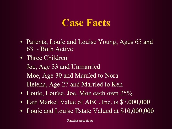 Case Facts • Parents, Louie and Louise Young, Ages 65 and 63 - Both