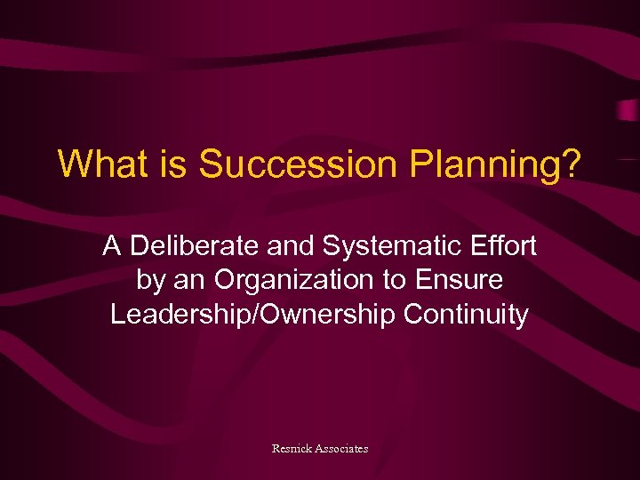 What is Succession Planning? A Deliberate and Systematic Effort by an Organization to Ensure