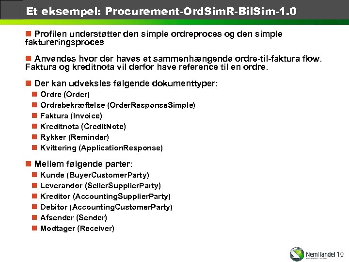 Et eksempel: Procurement-Ord. Sim. R-Bil. Sim-1. 0 n Profilen understøtter den simple ordreproces og