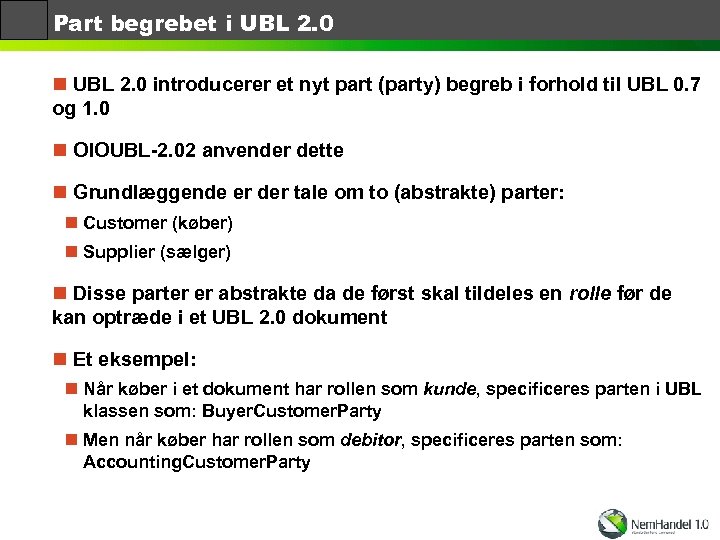 Part begrebet i UBL 2. 0 n UBL 2. 0 introducerer et nyt part