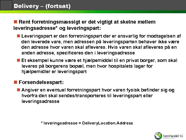 Delivery – (fortsat) n Rent forretningsmæssigt er det vigtigt at skelne mellem leveringsadresse* og