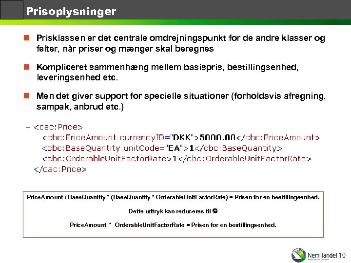 Prisoplysninger n Prisklassen er det centrale omdrejningspunkt for de andre klasser og felter, når
