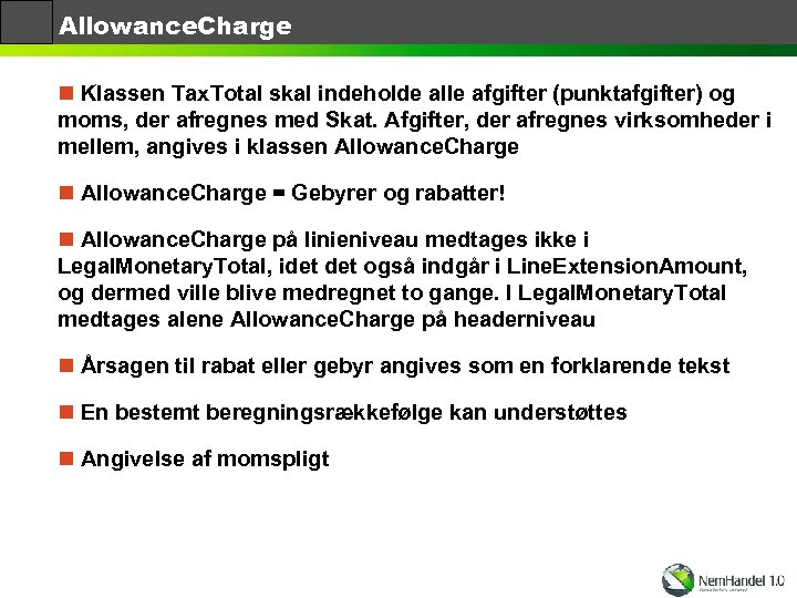 Allowance. Charge n Klassen Tax. Total skal indeholde alle afgifter (punktafgifter) og moms, der