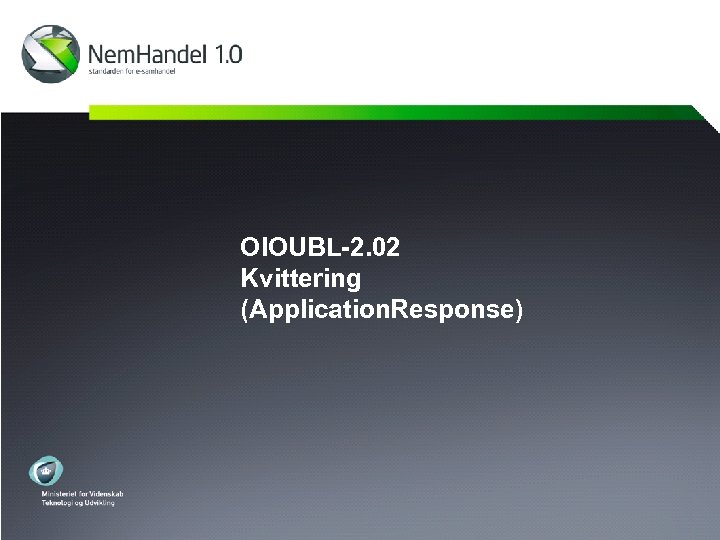 OIOUBL-2. 02 Kvittering (Application. Response) 