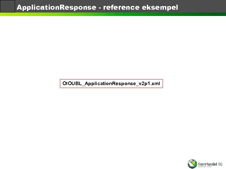 Application. Response - reference eksempel OIOUBL_Application. Response_v 2 p 1. xml 