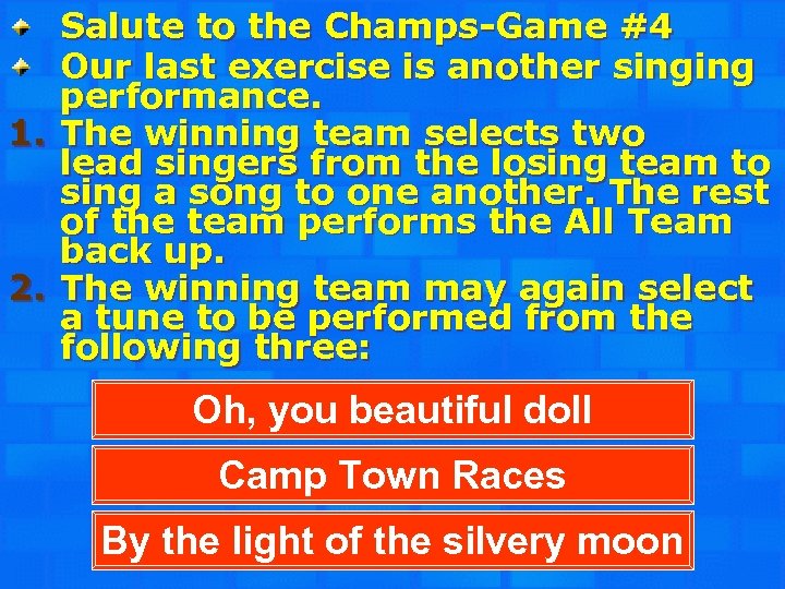 Salute to the Champs-Game #4 Our last exercise is another singing performance. 1. The