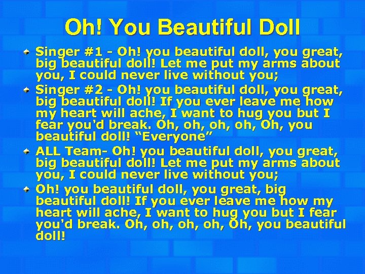 Oh! You Beautiful Doll Singer #1 - Oh! you beautiful doll, you great, big