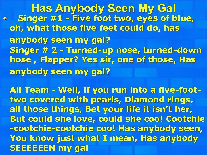 Has Anybody Seen My Gal Singer #1 - Five foot two, eyes of blue,