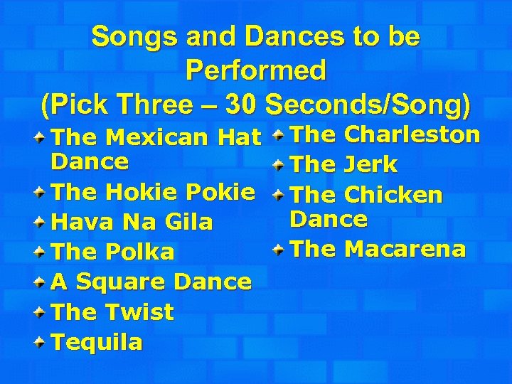 Songs and Dances to be Performed (Pick Three – 30 Seconds/Song) The Mexican Hat