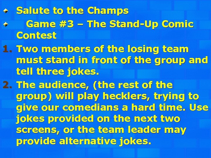 Salute to the Champs Game #3 – The Stand-Up Comic Contest 1. Two members