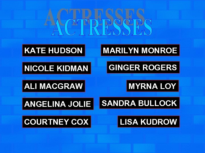 KATE HUDSON NICOLE KIDMAN ALI MACGRAW ANGELINA JOLIE COURTNEY COX MARILYN MONROE GINGER ROGERS