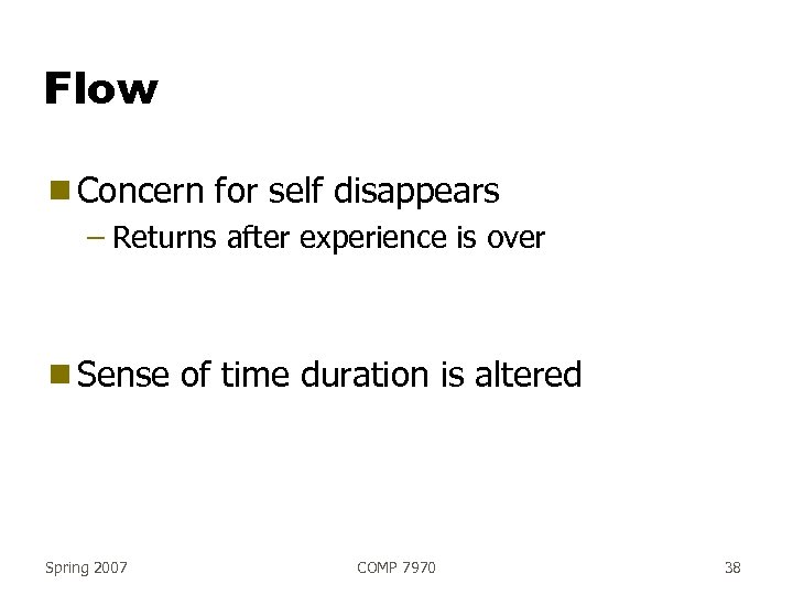 Flow g Concern for self disappears – Returns after experience is over g Sense