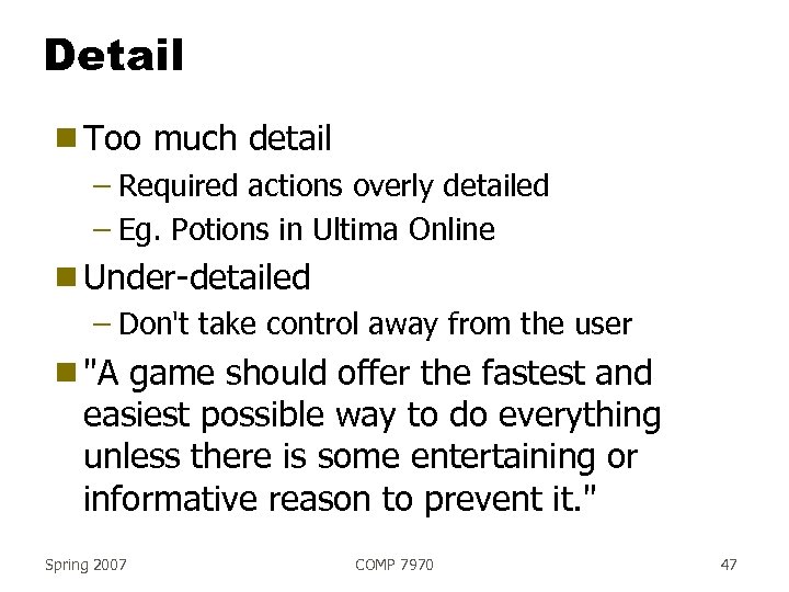 Detail g Too much detail – Required actions overly detailed – Eg. Potions in