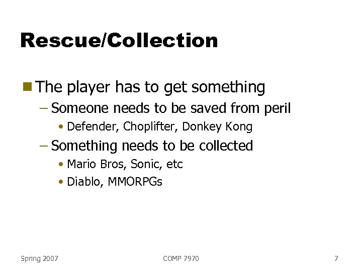 Rescue/Collection g The player has to get something – Someone needs to be saved