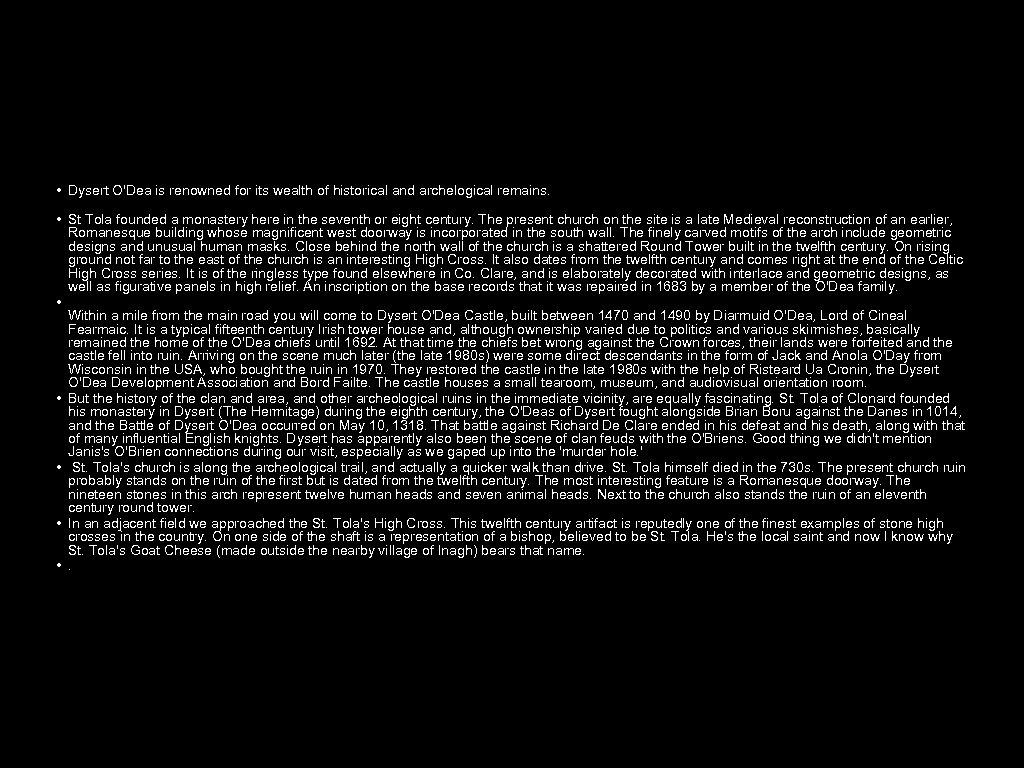  • Dysert O'Dea is renowned for its wealth of historical and archelogical remains.