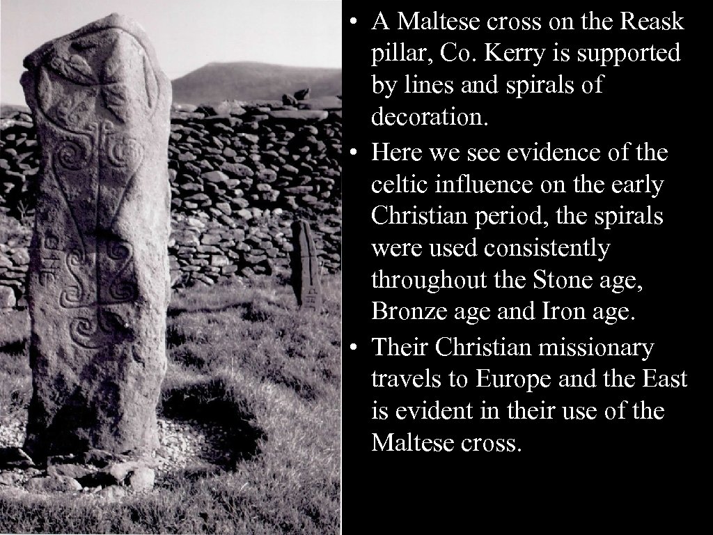  • A Maltese cross on the Reask pillar, Co. Kerry is supported by