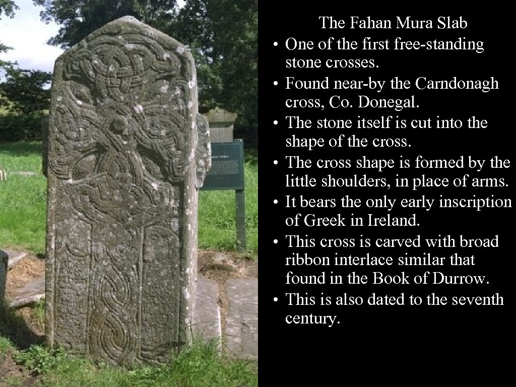  • • The Fahan Mura Slab One of the first free-standing stone crosses.