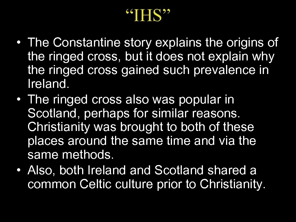 “IHS” • The Constantine story explains the origins of the ringed cross, but it