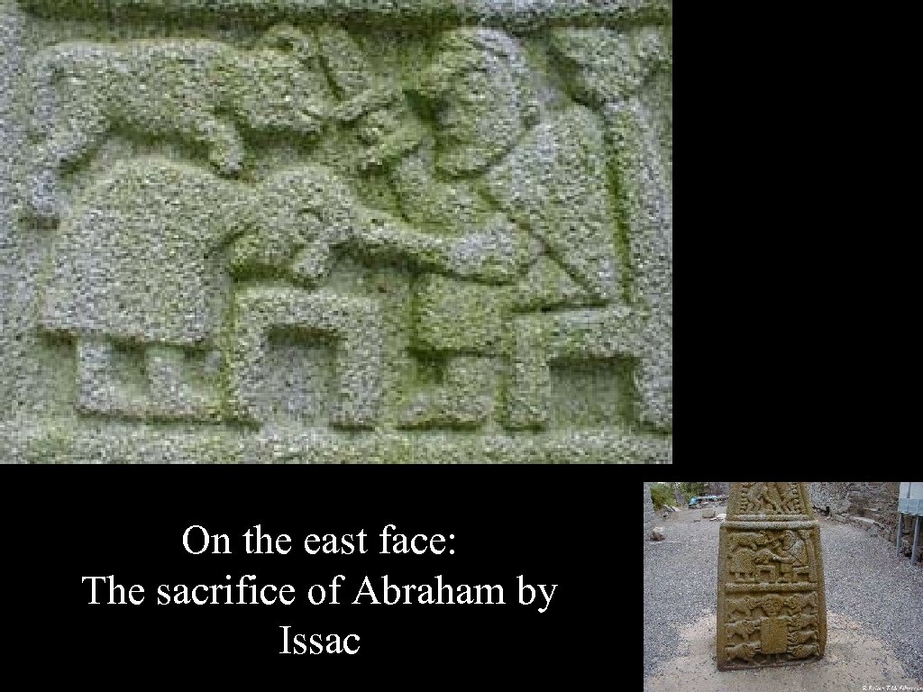 On the east face: The sacrifice of Abraham by Issac 