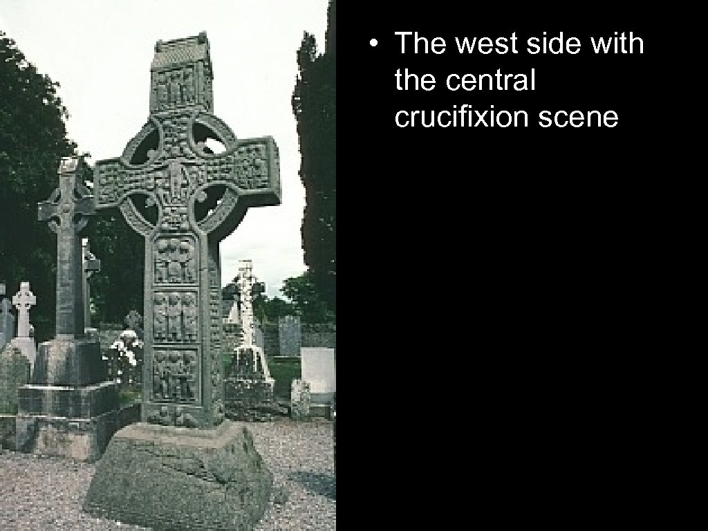  • The west side with the central crucifixion scene 