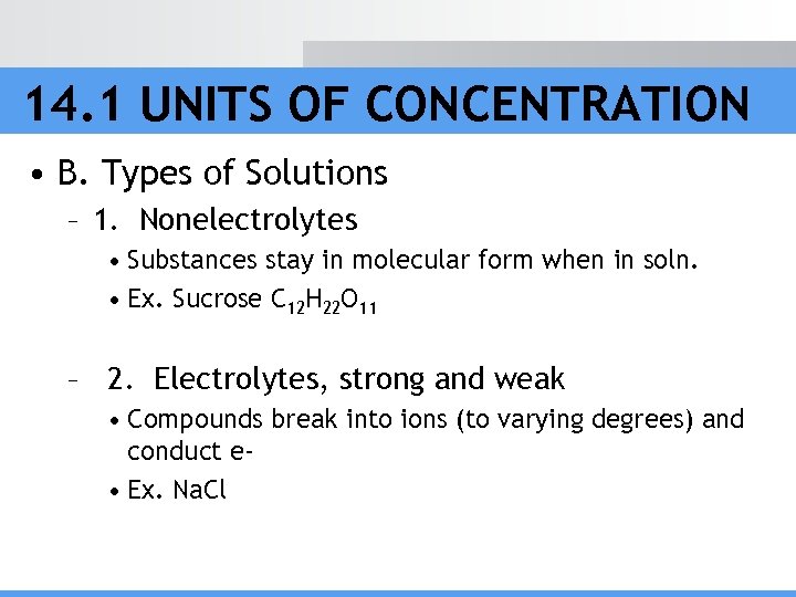 14. 1 UNITS OF CONCENTRATION • B. Types of Solutions – 1. Nonelectrolytes •