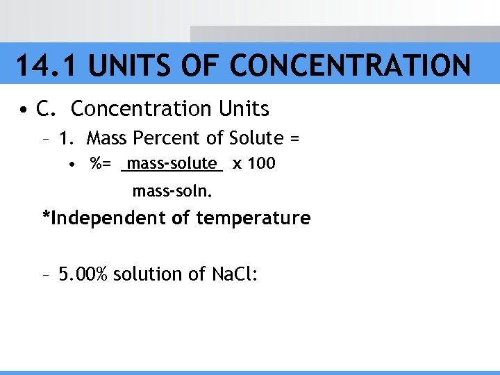 14. 1 UNITS OF CONCENTRATION • C. Concentration Units – 1. Mass Percent of