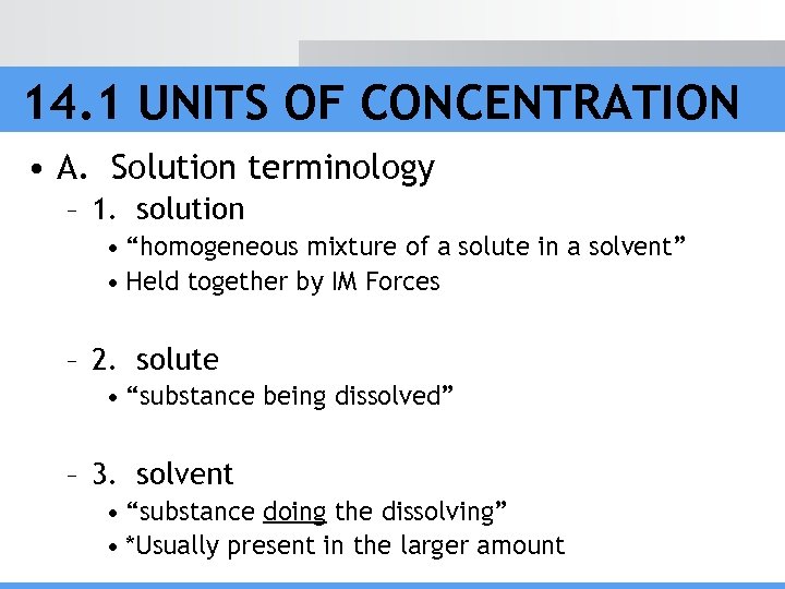 14. 1 UNITS OF CONCENTRATION • A. Solution terminology – 1. solution • “homogeneous