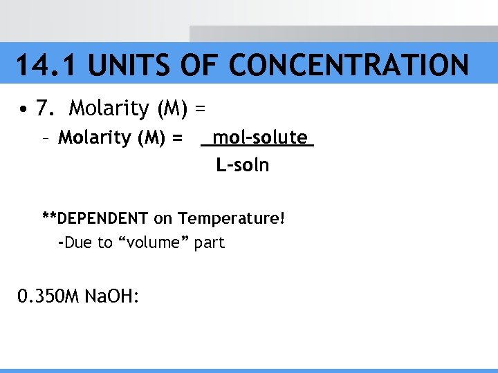 14. 1 UNITS OF CONCENTRATION • 7. Molarity (M) = – Molarity (M) =