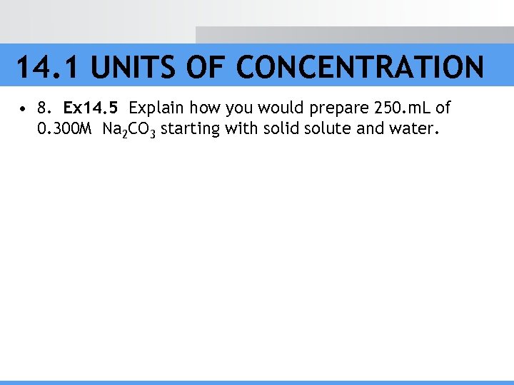 14. 1 UNITS OF CONCENTRATION • 8. Ex 14. 5 Explain how you would