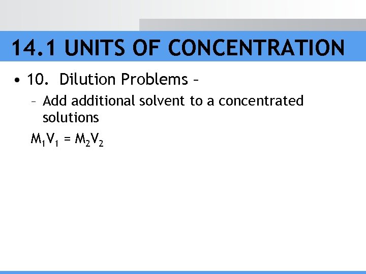 14. 1 UNITS OF CONCENTRATION • 10. Dilution Problems – – Add additional solvent