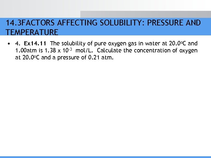 14. 3 FACTORS AFFECTING SOLUBILITY: PRESSURE AND TEMPERATURE • 4. Ex 14. 11 The