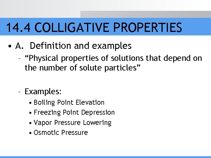 14. 4 COLLIGATIVE PROPERTIES • A. Definition and examples – “Physical properties of solutions