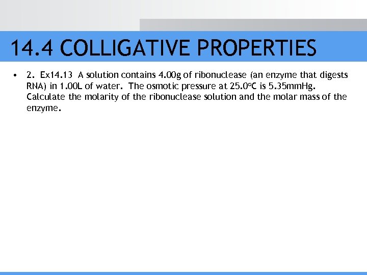 14. 4 COLLIGATIVE PROPERTIES • 2. Ex 14. 13 A solution contains 4. 00